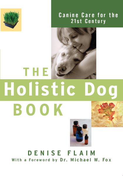 The Holistic Dog Book: Canine Care for the 21st Century cover
