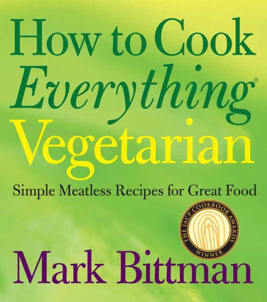 How to Cook Everything Vegetarian: Simple Meatless Recipes for Great Food cover