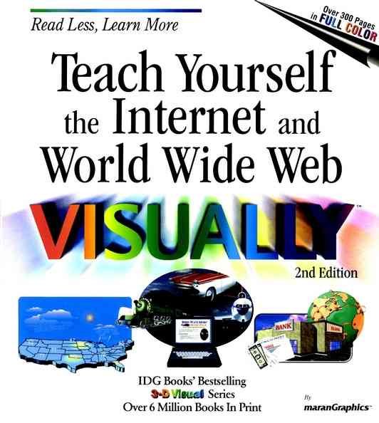 Teach Yourself the Internet and World Wide Web VISUALLY (Idg's 3-D Visual Series)