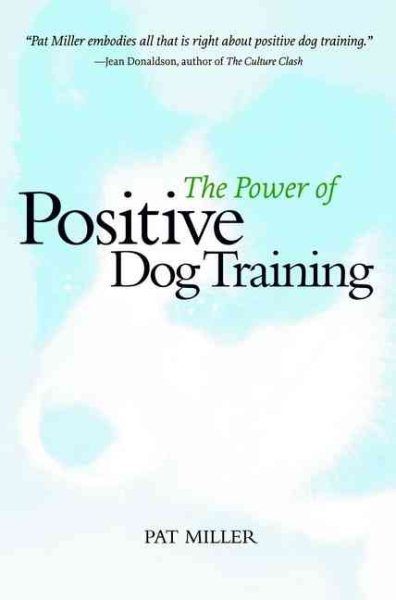 The Power of Positive Dog Training (Howell Reference Books) cover