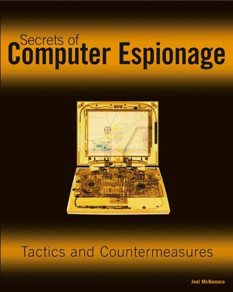 Secrets of Computer Espionage: Tactics and Countermeasures cover