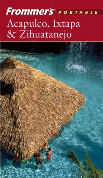 Frommer's Portable Acapulco, Ixtapa and Zihuatanejo cover