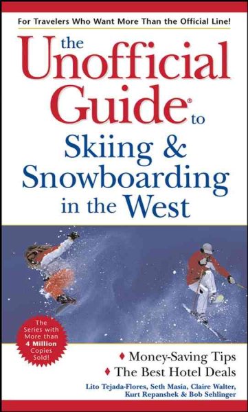 The Unofficial Guide to Skiing & Snowboarding in the West (Unofficial Guides) cover