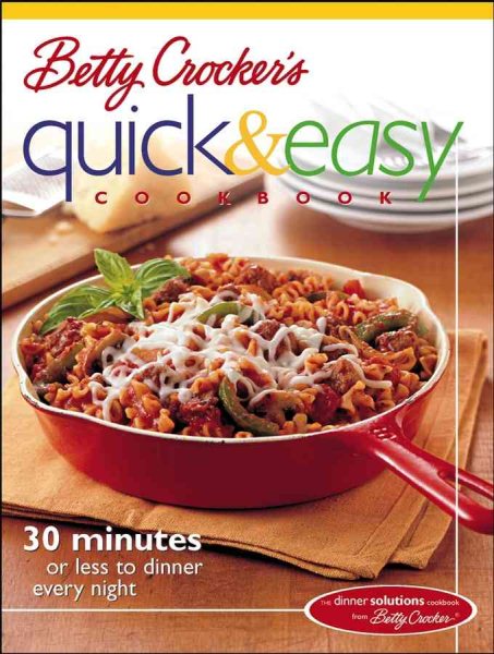 Betty Crocker's Quick & Easy Cookbook: 30 minutes or less to dinner every night cover