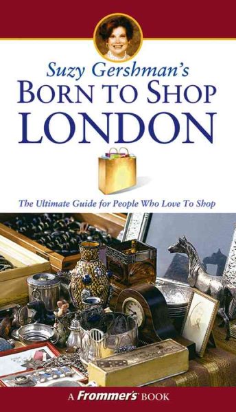 Suzy Gershman's Born to Shop London: The Ultimate Guide for Travelers Who Love to Shop cover