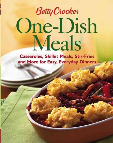 Betty Crocker One-Dish Meals: Casseroles, Skillet Meals, Stir-Fries and More for Easy, Everyday Dinners (Betty Crocker Books) cover
