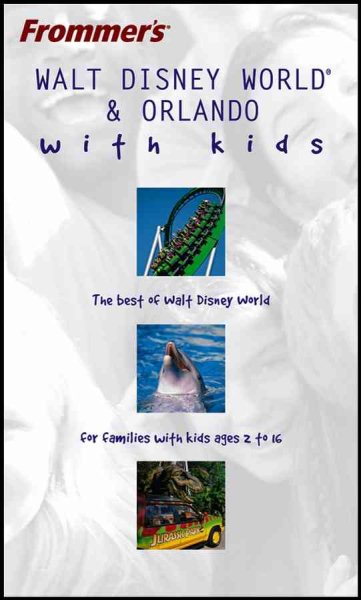 Frommer's Walt Disney World& Orlando with Kids (Frommer's With Kids)