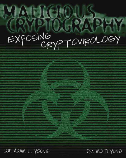 Malicious Cryptography: Exposing Cryptovirology cover