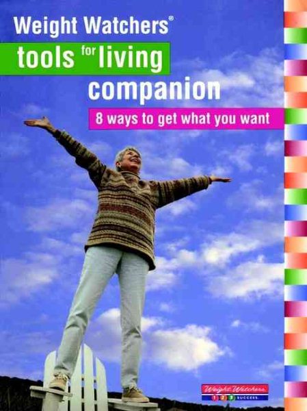 Weight Watchers Tools For Living Companion: 8 Waysto Get What You Want cover