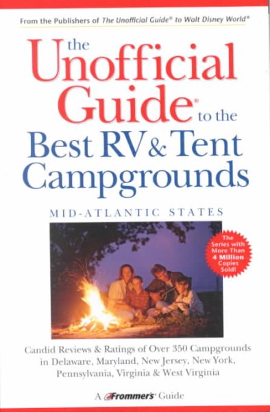 The Unofficial Guide to the Best RV and Tent Campgrounds in the Mid-Atlantic States (Unofficial Guides) cover