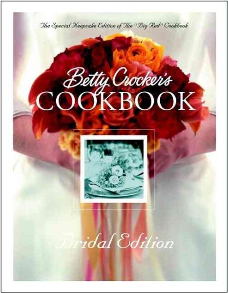 Betty Crocker's Cookbook: Everything You Need to Know to Cook Today, Bridal Edition