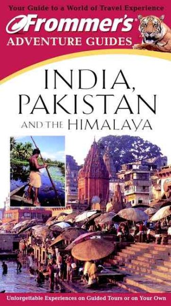 Frommer's Adventure Guides: India, Pakistan, and the Himalayas (FROMMER'S ADVENTURE GUIDE INDIA) cover