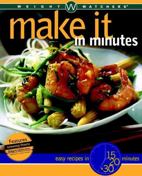 Weight Watchers Make It in Minutes: Easy Recipes in 15, 20, and 30 Minutes cover