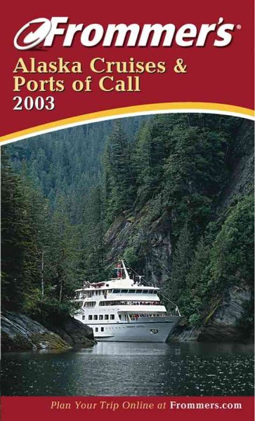 Frommer's Alaska Cruises and Ports of Call 2003 (Frommer's Cruises)