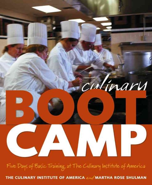 Culinary Boot Camp: Five Days of Basic Training at The Culinary Institute of America cover