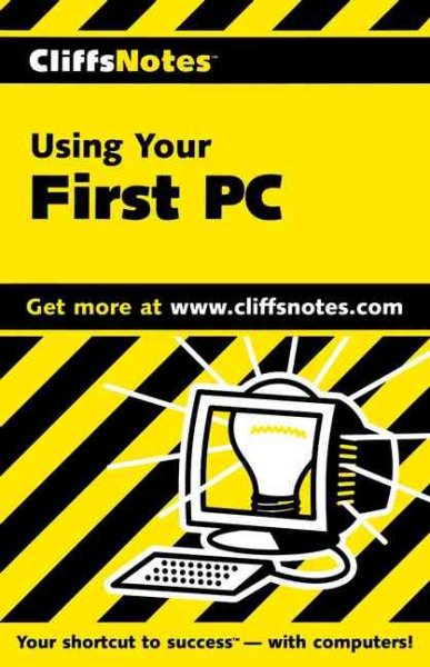 CliffsNotes Using Your First PC