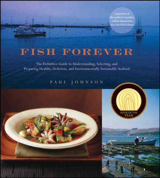 Fish Forever: The Definitive Guide to Understanding, Selecting, and Preparing Healthy, Delicious, and Environmentally Sustainable Seafood cover
