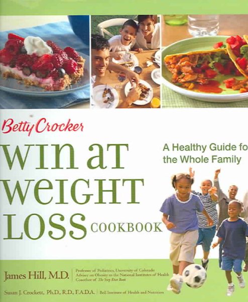 Betty Crocker Win at Weight Loss Cookbook : A Healthy Guide for the Whole Family (Betty Crocker Books) cover