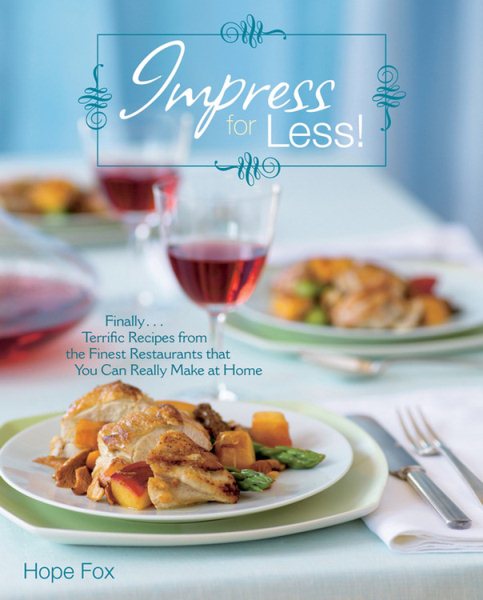Impress for Less!: (Finally...terrific recipes from the finest restaurants that you can really make at home) cover