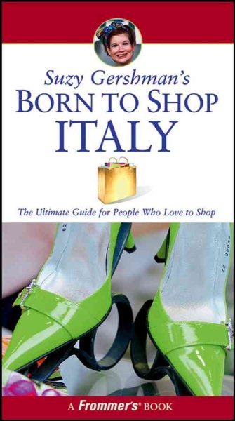 Suzy Gershman's Born to Shop Italy: The Ultimate Guide for Travelers Who Love to Shop cover