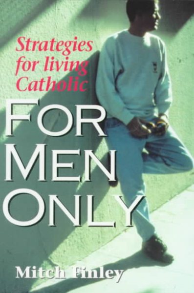 For Men Only: Strategies for Living Catholic cover