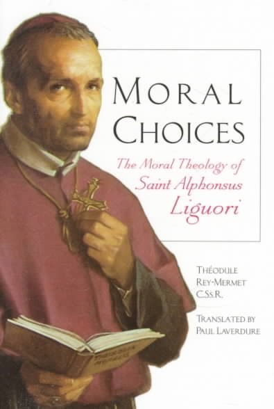 Moral Choices: The Moral Theology of St. Alphonsus Liguori cover