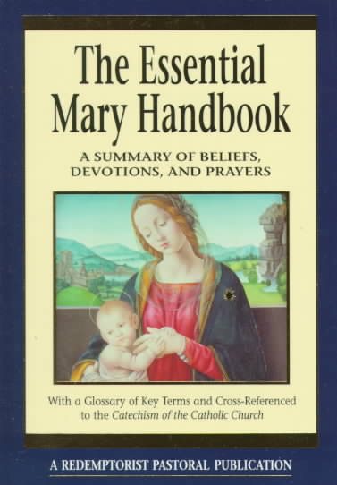 The Essential Mary Handbook: A Summary of Beliefs, Practices, and Prayers (Redemptorist Pastoral Publications) cover