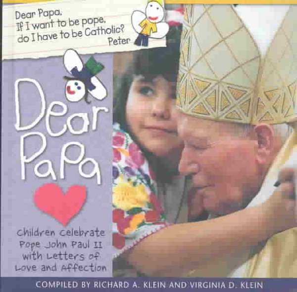 Dear Papa: Children Celebrate Pope John Paul II With Letters of Love and Affection cover