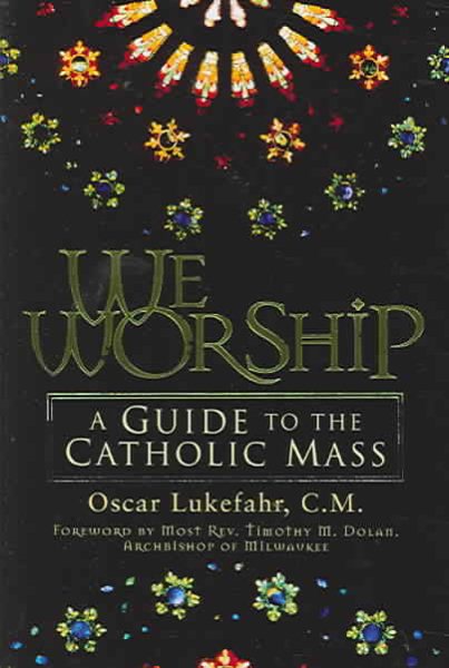 We Worship: A Guide to the Catholic Mass cover