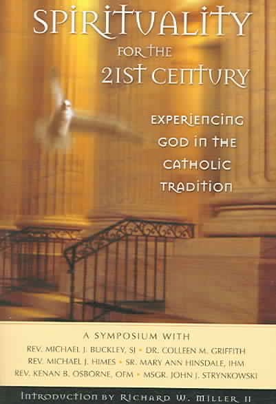Spirituality for the 21st Century: Experiencing God in the Catholic Tradition cover