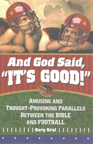 And God Said, "It's Good!": Amusing and Thought-Provoking Parallels Between the Bible and Football cover