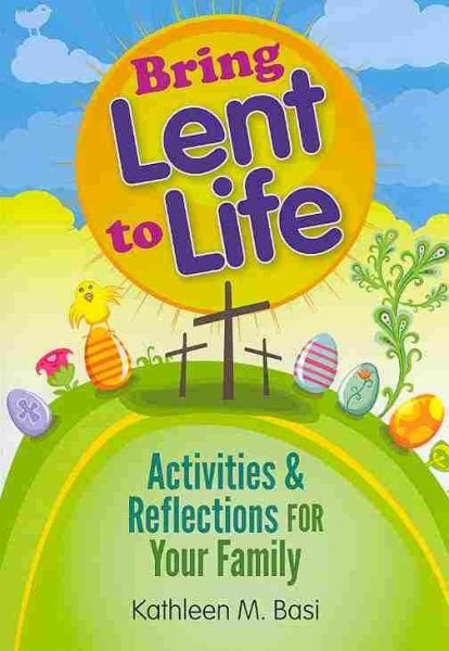 Bring Lent to Life: Activities and Reflections for Your Family cover