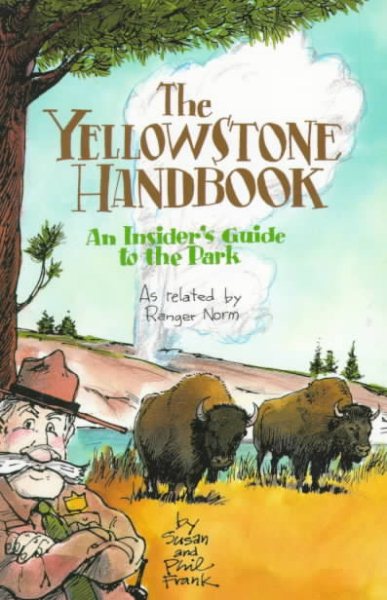 The Yellowstone Handbook: An Insider's Guide to the Park: A Related by Ranger Norm cover