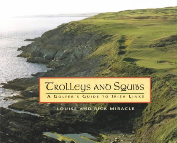 Trolleys and Squibs: A Golfer's Guide to Irish Links cover