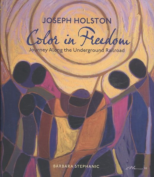 Joseph Holston: Color in Freedom: A Journey Along the Underground Railroad cover