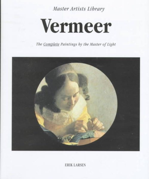 Vermeer: The Complete Paintings by the Master of Light (Master Artists Library) cover