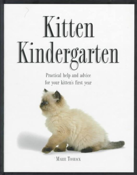 Kitten Kindergarten/the Kitty Cafe: Practical Help and Advice for Your Kitten's First Year