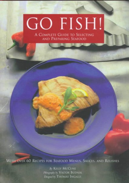 Go Fish!: A Complete Guide to Selecting and Preparing Seafood cover
