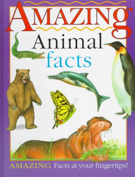 Amazing Animal Facts: Amazing Facts at Your Fingertips