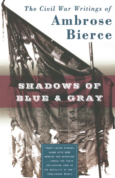Shadows of Blue & Gray: The Civil War Writings of Ambrose Bierce cover