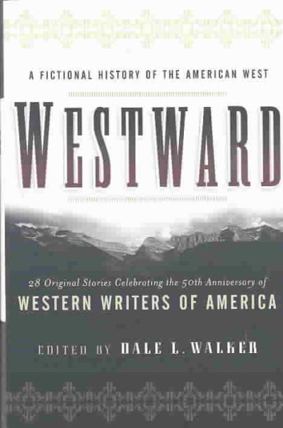 Westward: A Fictional History of the American West: 28 Original Stories Celebrating the 50th Anniversary of Western Writers of America cover
