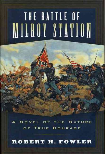 The Battle of Milroy Station: A Novel of the Nature of True Courage