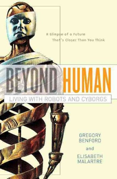 Beyond Human: Living with Robots and Cyborgs cover