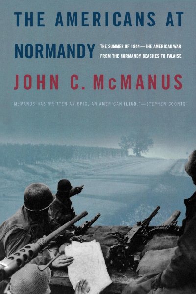 The Americans at Normandy: The Summer of 1944--The American War from the Normandy Beaches to Falaise cover