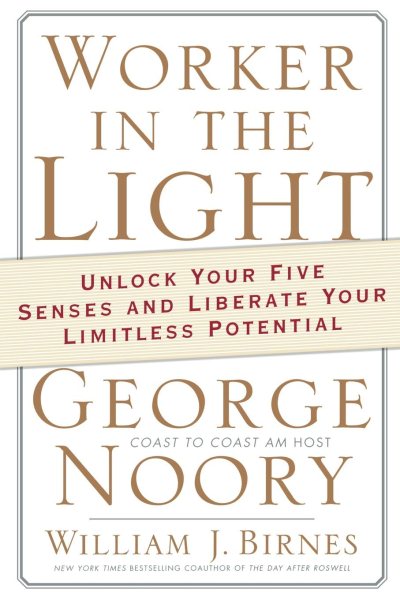 Worker in the Light: Unlock Your Five Senses and Liberate Your Limitless Potential cover