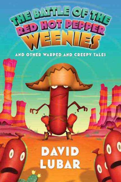 The Battle of the Red Hot Pepper Weenies: And Other Warped and Creepy Tales (Weenies Stories) cover