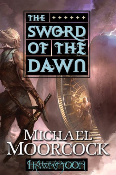 Hawkmoon: The Sword of the Dawn: The Sword of the Dawn (Hawkmoon, 3) cover