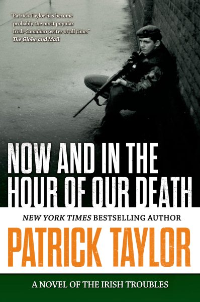 Now and in the Hour of Our Death: A Novel of the Irish Troubles (Stories of the Irish Troubles, 2)