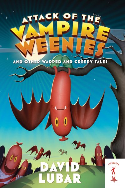 Attack of the Vampire Weenies: And Other Warped and Creepy Tales (Weenies Stories) cover