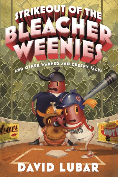 Strikeout of the Bleacher Weenies: And Other Warped and Creepy Tales (Weenies Stories) cover